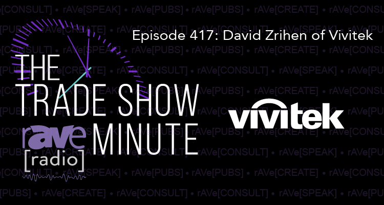 The Trade Show Minute — Episode 417: David Zrihen of Vivitek