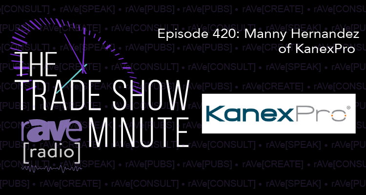 The Trade Show Minute — Episode 420: Manny Hernandez of KanexPro