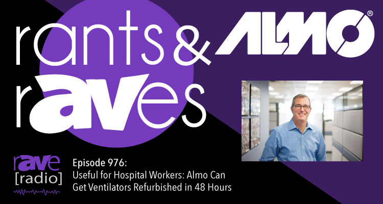 Rants and rAVes — Episode 976: Useful for Hospital Workers: Almo Can Get Ventilators Refurbished in 48 Hours