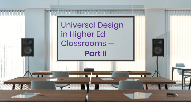 Universal Design in Higher Ed Classrooms — Part II