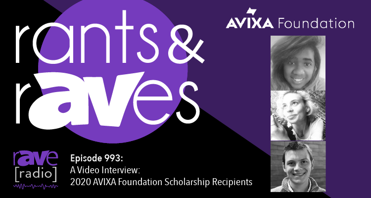 Rants and rAVes — Episode 993: A Video Interview With the 2020 AVIXA Foundation Scholarship Recipients