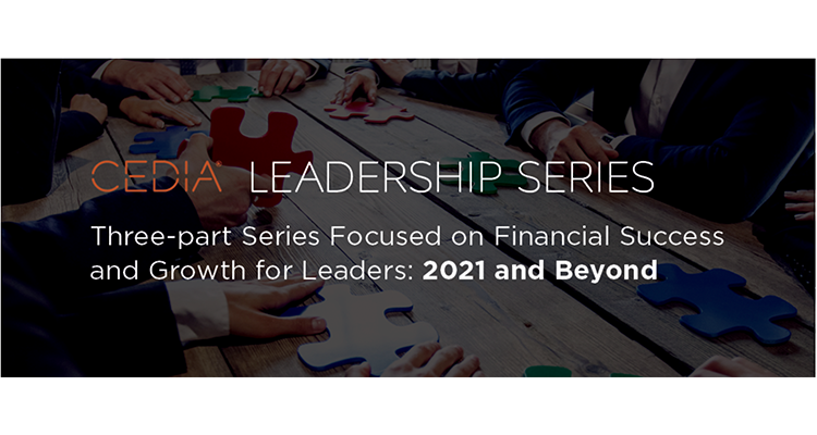 CEDIA Launches New Virtual Leadership Series Based on Financial Success and Growth