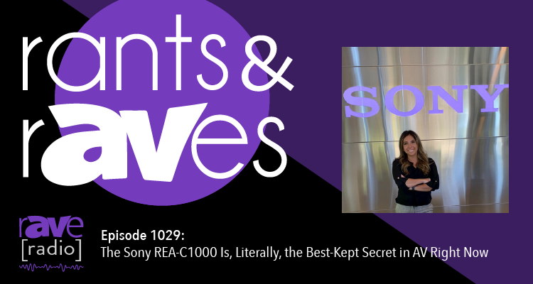 Rants and rAVes — Episode 1029: The Sony REA-C1000 Is, Literally, the Best-Kept Secret in AV Right Now