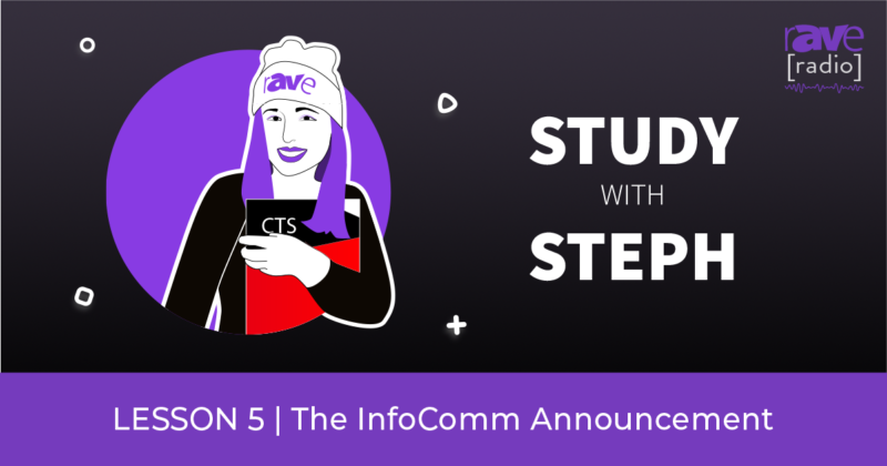 Study With Steph — Episode 5: The InfoComm Announcement