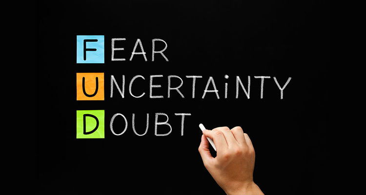 FUD — Fear, Uncertainty and Doubt