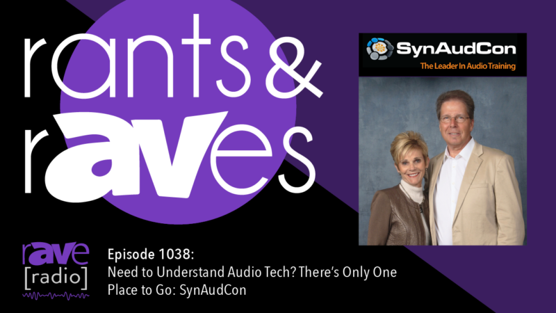 Rants & rAVes — Episode 1038: Need to Understand Audio Tech? There’s Only One Place to Go: SynAudCon