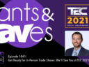 Rants & rAVes — Episode 1041: Get Ready for In-Person Trade Shows: We’ll See You at TEC 2021!