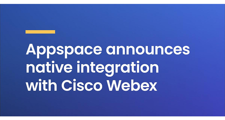 Appspace Integrates With Cisco Webex for Hybrid Workspace Communication Platform