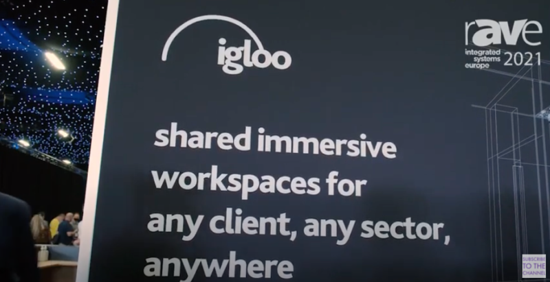 ISE 2021: Jake Rowland Gives Tour of Igloo Stand, Shows Igloo Immersive Workspace
