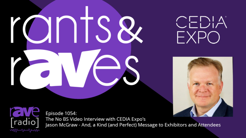 The No-BS Video Interview with CEDIA Expo’s Jason McGraw — And, a Kind (and Perfect) Message to Exhibitors and Attendees