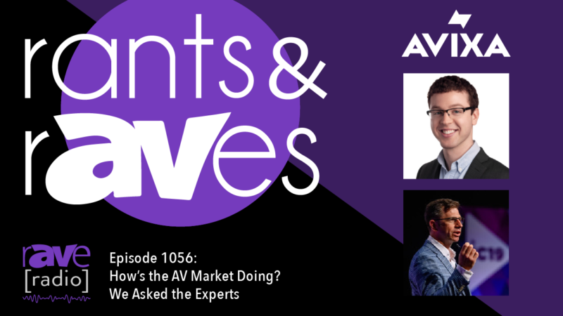 Rants & rAVes — Episode 1056: How’s the AV Market Doing? We Asked the Experts