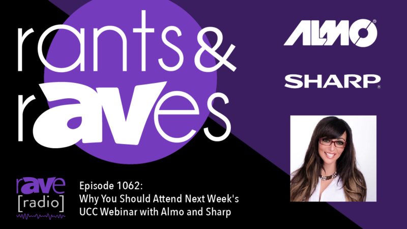 Rants & rAVes — Episode 1062: Why You Should Attend Next Week’s  UCC Webinar with Almo and Sharp