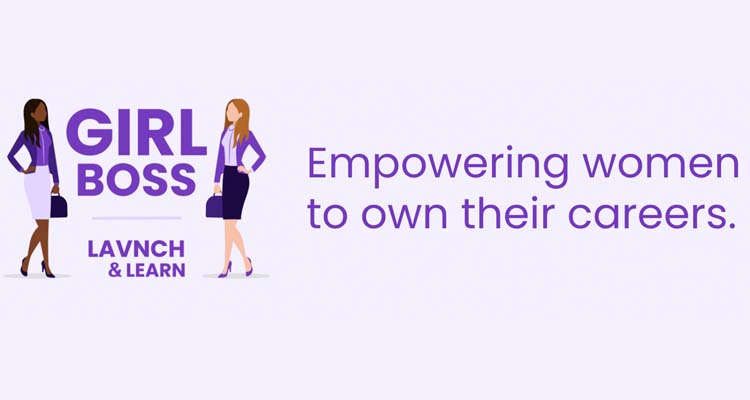 Girl Boss LAVNCH LEARN Girl Boss LAVNCH LEARN