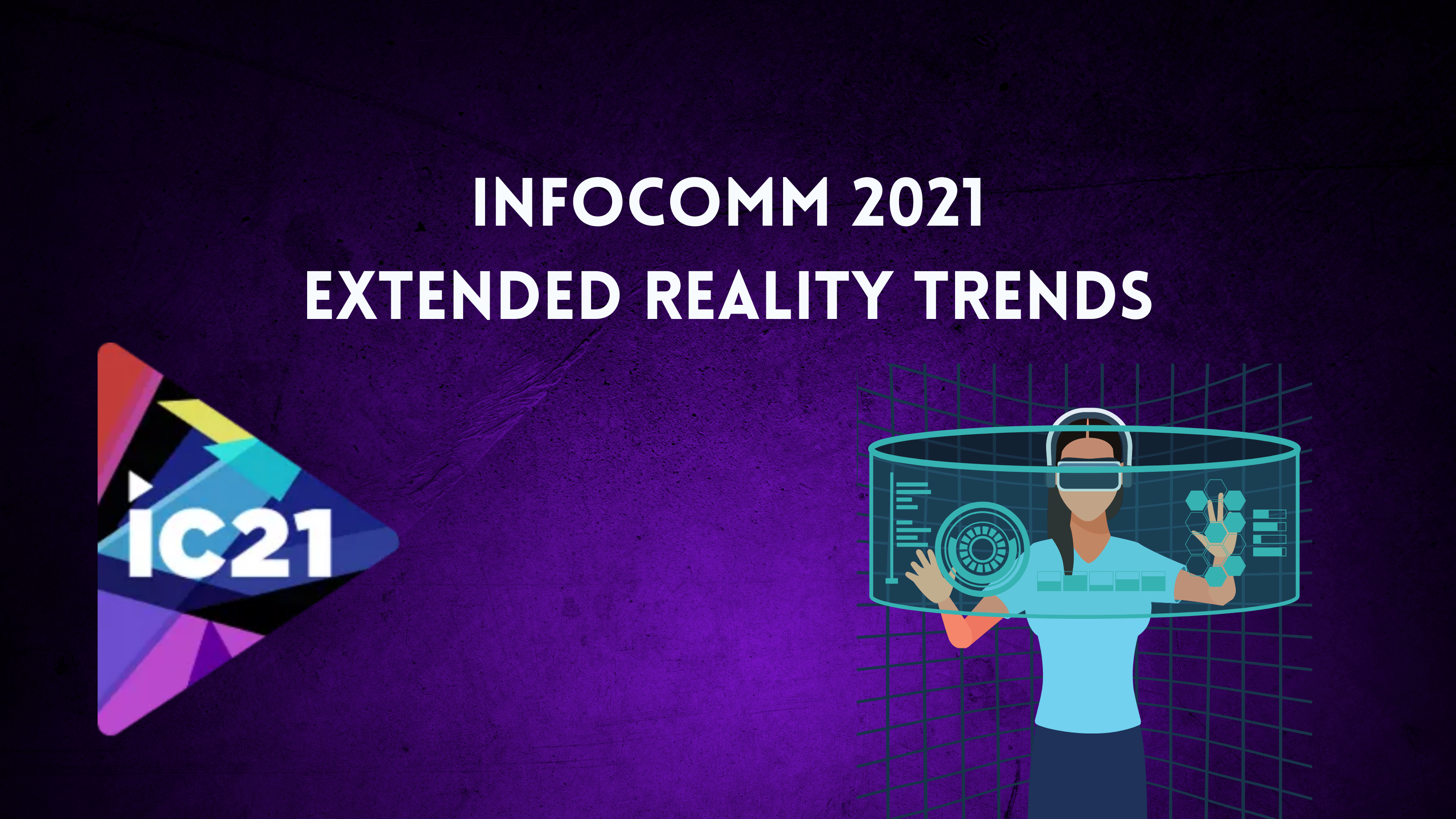 InfoComm 2021 Extended Reality Trends