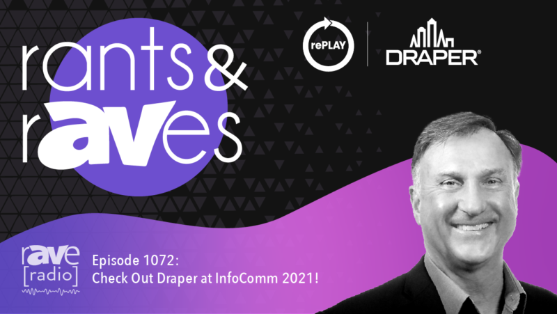 Rants & rAVes — Episode 1072: Check Out Draper at InfoComm 2021!
