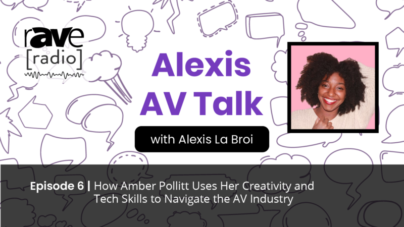 Alexis AV Talk — Episode 6: How Amber Pollitt Uses Her Creativity and Tech Skills to Navigate the AV Industry