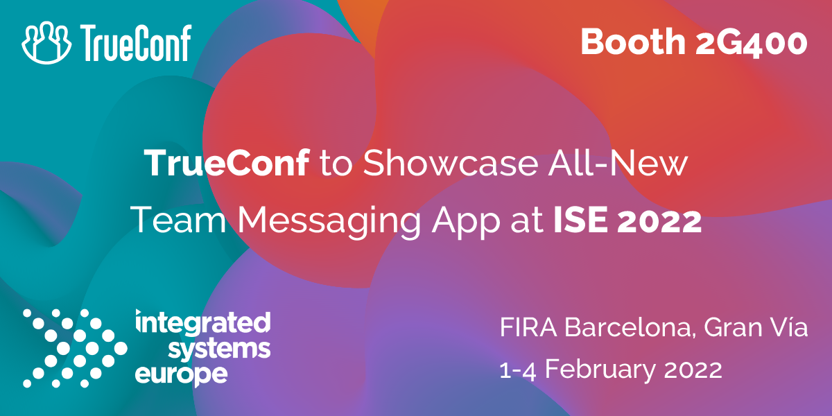 TrueConf at ISE 2022