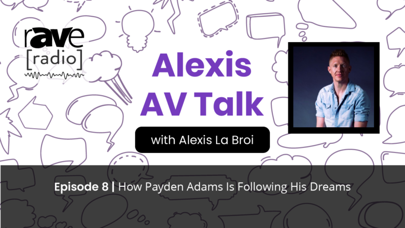 Alexis AV Talk — Episode 8: How Payden Adams Is Following His Dreams