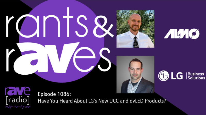 Rants & rAVes — Episode 1086: Have You Heard About LG’s New UCC and dvLED Products?