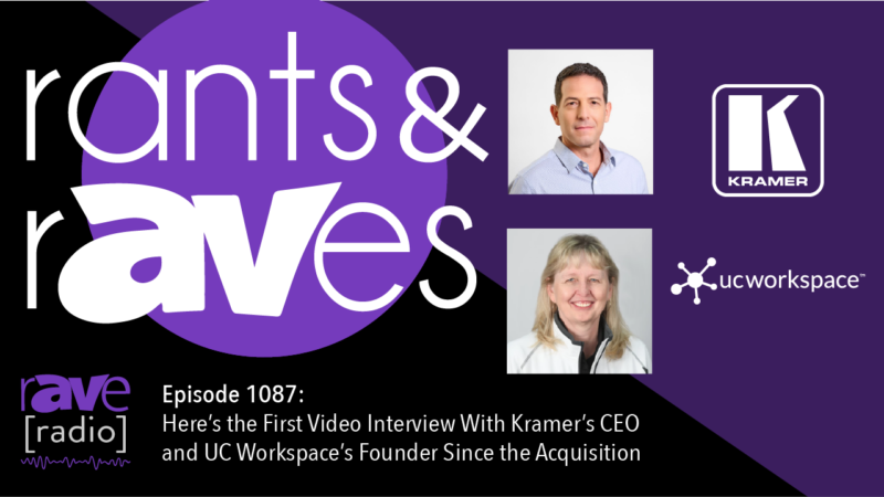 Rants & rAVes — Episode 1087: Here’s the First Video Interview With Kramer’s CEO and UC Workspace’s Founder Since the Acquisition