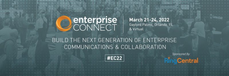 Enterprise Connect Highlights 2022 Enterprise Communications and Collaboration Products