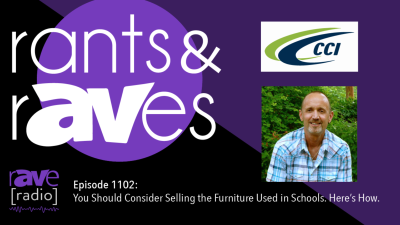 Rants & rAVes — Episode 1102: You Should Consider Selling the Furniture Used in Schools. Here’s How.