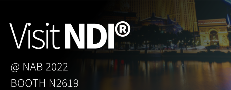 NDI Ecosystem Partners Will Gather to Showcase NDI-enabled Products and Solutions at NAB 2022