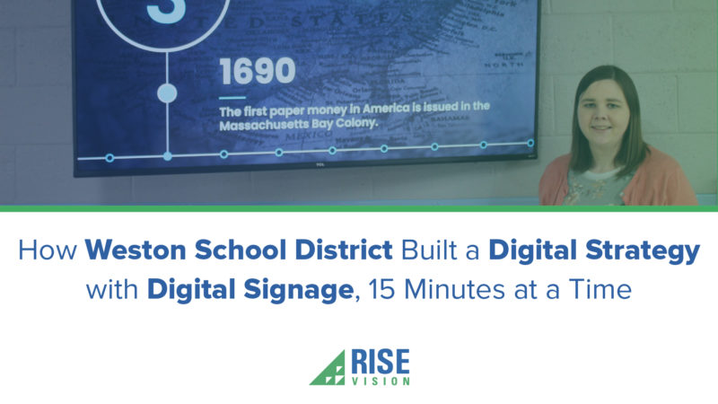 Rise Vision Builds a Digital Strategy with Digital Signage for The Weston School District