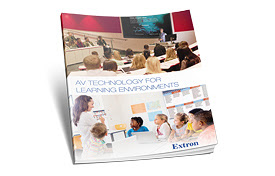 Extron Provides An Updated Design Guide for Learning Environments With Latest Product and Application Information to Educators