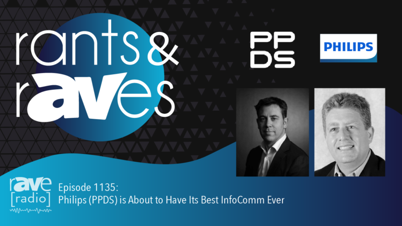 Rants & rAVes — Episode 1135: Philips (PPDS) is About to Have Its Best InfoComm Ever