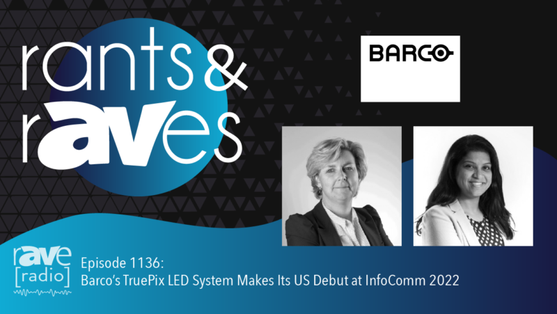 Rants & rAVes — Episode 1136: Barco’s TruePix LED System Makes Its US Debut at InfoComm 2022