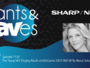Rants & rAVes — Episode 1137: The Sharp NEC Display Booth at InfoComm 2022 Will All Be About Solutions Rants & rAVes — Episode 1137: The Sharp NEC Display Booth at InfoComm 2022 Will All Be About Solutions