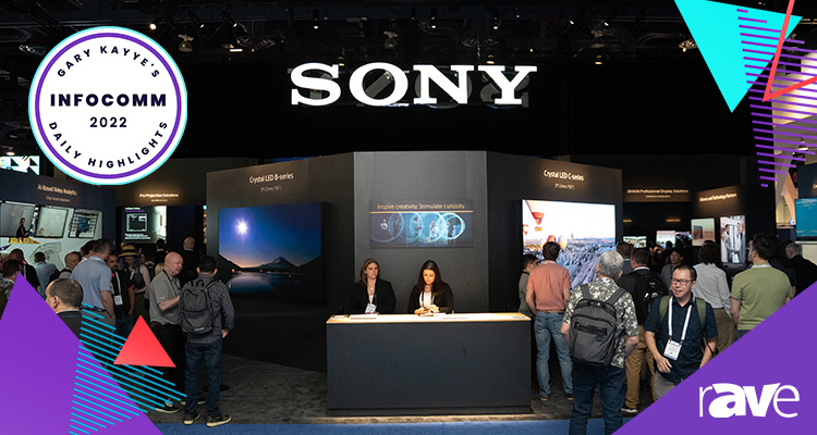 If You Missed Sony at InfoComm 2022, Here’s What You Missed: My Review of All Things Sony!