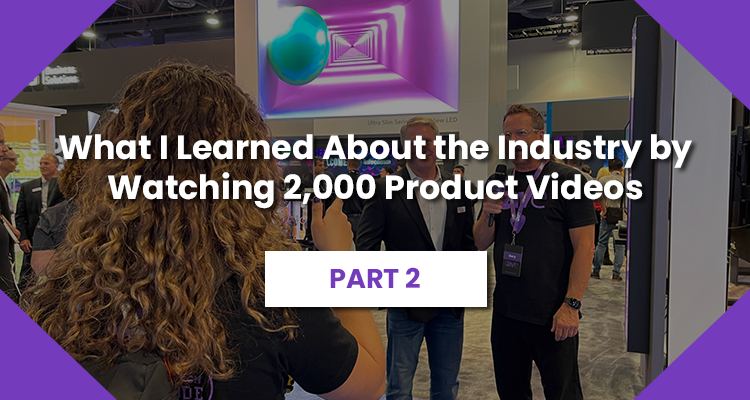 Part 2: What I Learned About the Industry by (Not Attending ISE or InfoComm, But) Watching 2,000 Product Videos