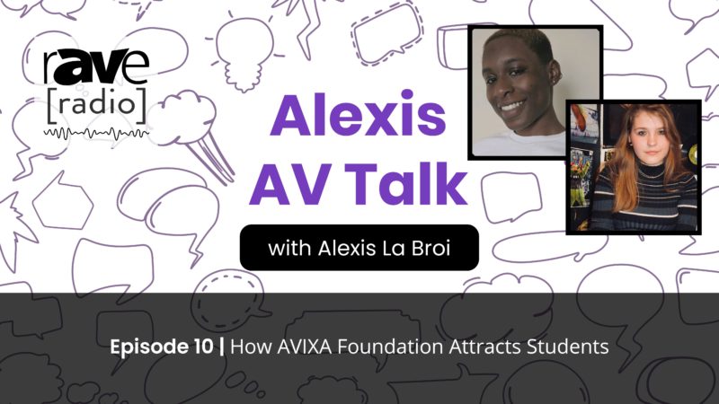 Alexis AV Talk – Episode 10: How AVIXA Foundation Attracts Students to the AV Industry
