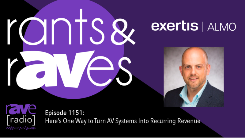 Rants & rAVes — Episode 1151: Here’s One Way to Turn AV Systems Into Recurring Revenue