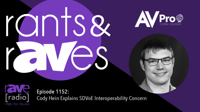 Rants & rAVes — Episode 1152: Cody Hein Explains SDVoE Interoperability Concern