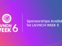 LAVNCH WEEK 6 Sponsorship Opportunities Available