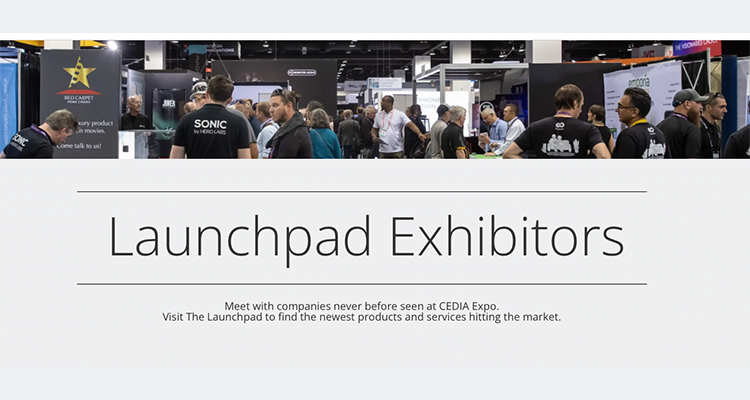 Are You A New ProAV, HomeAV or UCC Company — Consider The Launchpad at CEDIA Expo