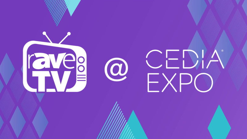 rAVe [TV] Episode 77.1 – Day 1 LIVE at CEDIA Expo 22