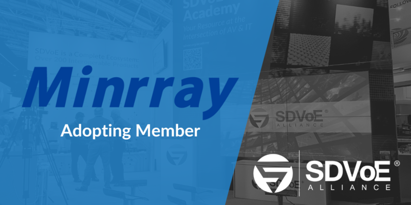 Minrray Joins SDVoE Alliance as Adopting Member