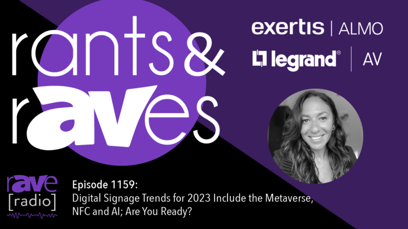 Rants & rAVes — Episode 1159: Digital Signage Trends for 2023 Include the Metaverse, NFC and AI; Are You Ready?