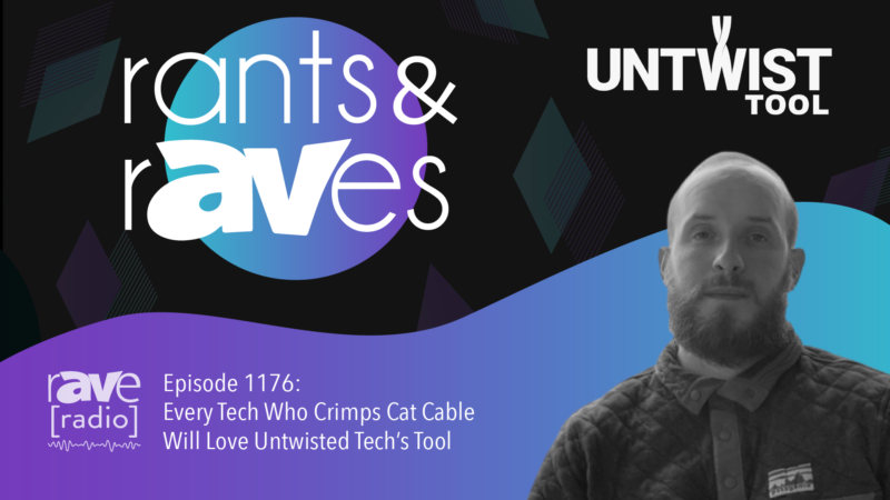 Rants & rAVes — Episode 1176: Every Tech Who Crimps Cat Cable Will Love Untwisted Tech’s Tool