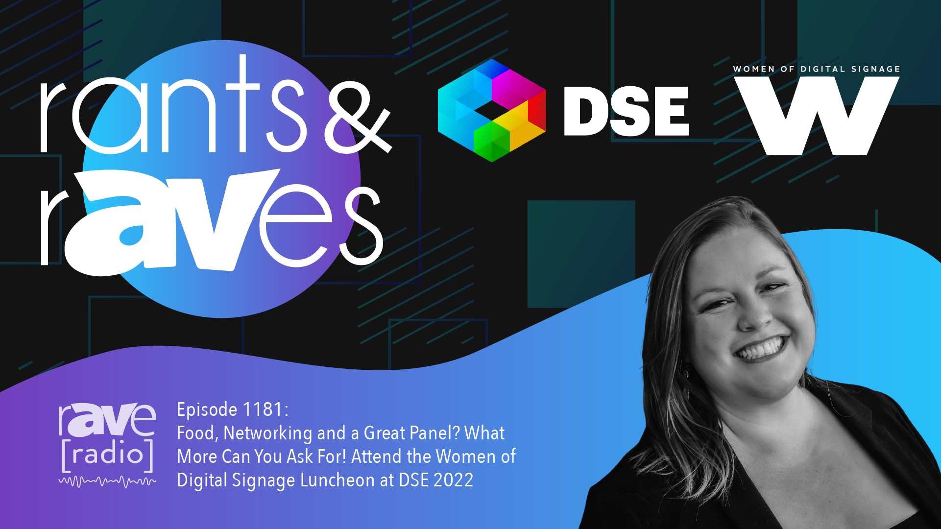 Rants & rAVes — Episode 1181: Food, Networking and a Great Panel? What More Can You Ask For! Attend the Women of Digital Signage Luncheon at DSE 2022