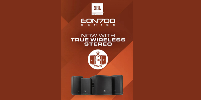 The JBL Pro EON700 Series Receives True Wireless Stereo Audio Streaming Update