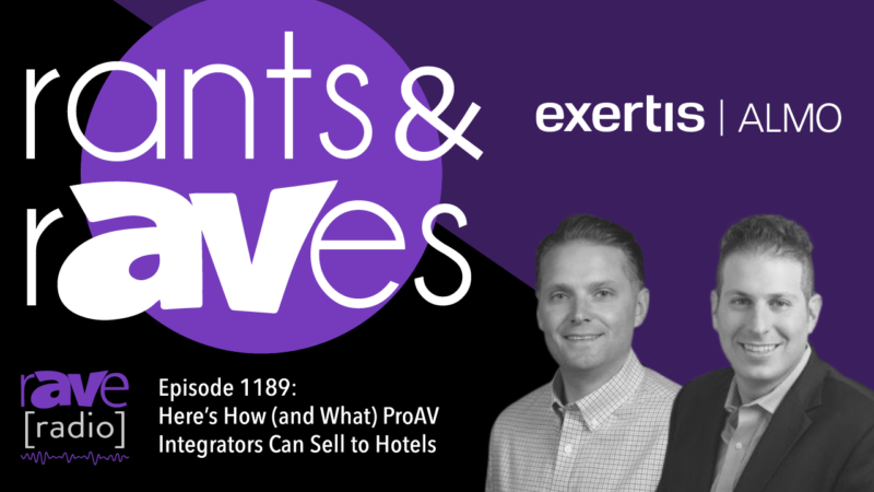 Rants & rAVes — Episode 1189: Here’s How (and What) ProAV Integrators Can Sell to Hotels