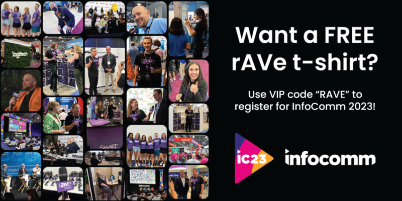 Use rAVe’s InfoComm 2023 Registration Code and Get a Free rAVe T-shirt!