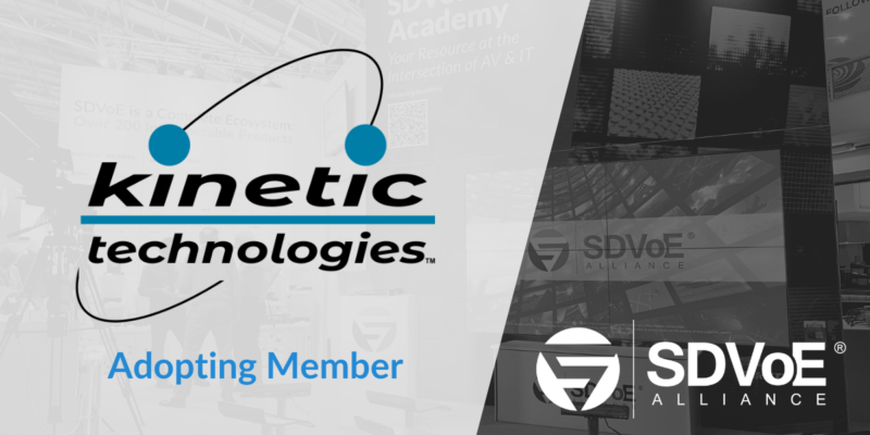 Kinetic Technologies Joins SDVoE Alliance as Adopting Member