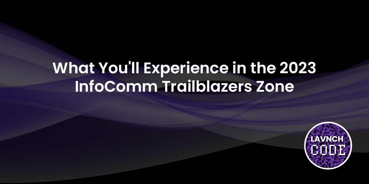 What You'll Experiences in the InfoComm 2023 Trailblazers Zone What You'll Experiences in the InfoComm 2023 Trailblazers Zone