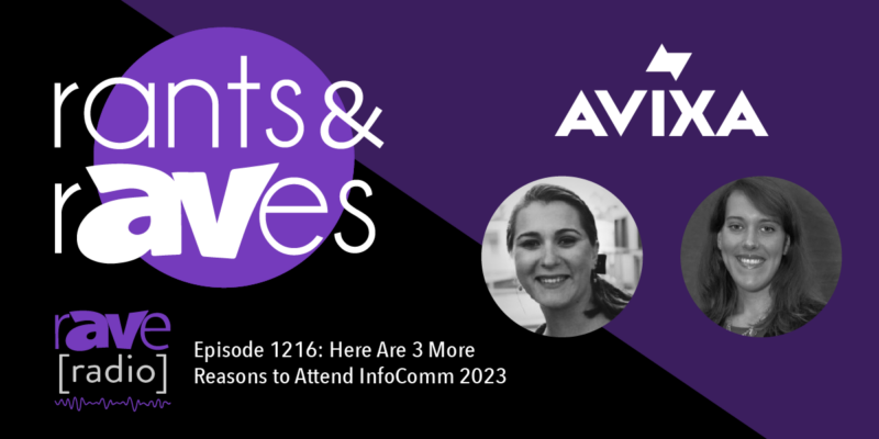 Rants & rAVes — Episode 1216: Here Are 3 More Reasons to Attend InfoComm 2023